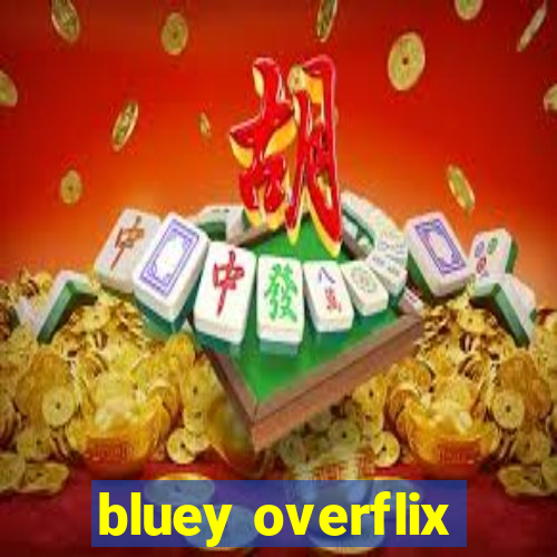 bluey overflix